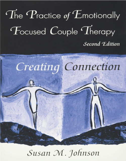 The Practice of Emotionally Focused Couple Therapy: Creating Connection Basic Principles into Practice Series 2nd Edition
