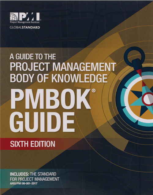 A Guide to the Project Management Body of Knowledge (PMBOK® Guide)–Sixth Edition Sixth Edition
