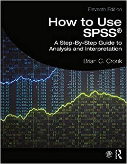 How to Use SPSS®: A Step-By-Step Guide to Analysis and Interpretation 11th Edition