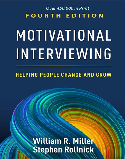 Motivational Interviewing: Helping People Change and Grow (Applications of Motivational Interviewing Series) Fourth Edition