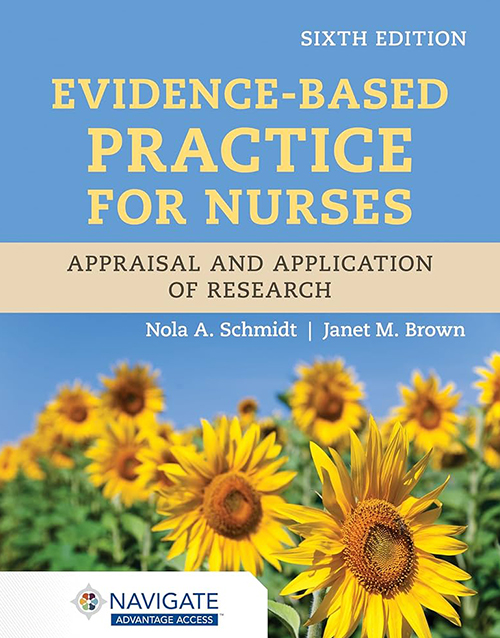 Evidence-Based Practice for Nurses: Appraisal and Application of Research 6th Edition ISBN: 978-1284296532